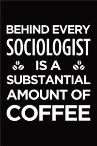 Behind every sociologist is a substantial amount of coffee