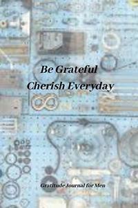 Be Grateful, Cherish Everyday