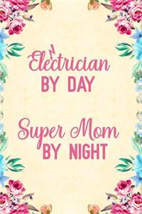 Electrician By Day Super Mom By Night
