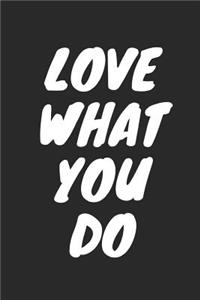 Love What You Do