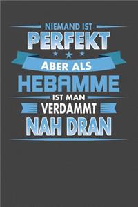 Niemand Ist Perfekt Aber Als Hebamme Ist Man Verdammt Nah Dran