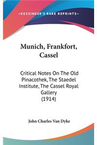 Munich, Frankfort, Cassel