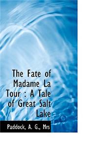 The Fate of Madame La Tour: A Tale of Great Salt Lake