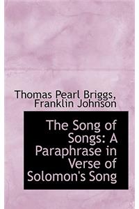 The Song of Songs: A Paraphrase in Verse of Solomon's Song