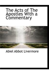 The Acts of the Apostles with a Commentary