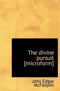 The Divine Pursuit [Microform]