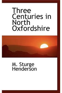 Three Centuries in North Oxfordshire