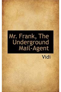 Mr. Frank, the Underground Mail-Agent