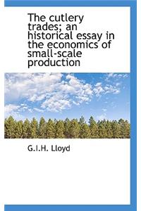 The Cutlery Trades; An Historical Essay in the Economics of Small-Scale Production