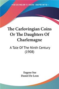 The Carlovingian Coins Or The Daughters Of Charlemagne