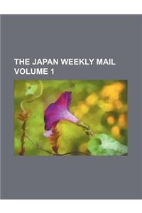 The Japan Weekly Mail Volume 1