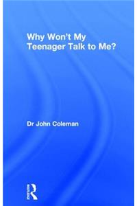 Why Won't My Teenager Talk to Me?