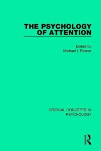 The Psychology of Attention: Critical Concepts in Psychology