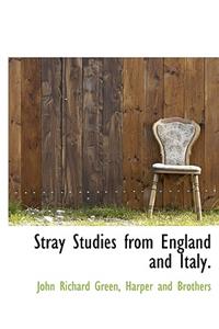 Stray Studies from England and Italy.