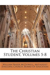 Christian Student, Volumes 5-8