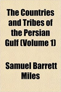 The Countries and Tribes of the Persian Gulf (Volume 1)
