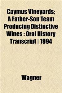 Caymus Vineyards; A Father-Son Team Producing Distinctive Wines: Oral History Transcript 1994