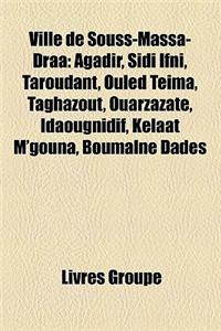 Ville de Souss-Massa-Draa: Agadir, Sidi Ifni, Taroudant, Ouled Teima, Taghazout, Ouarzazate, Idaougnidif, Kelaat M'Gouna, Boumalne Dades