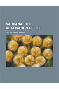 Sadhana; The Realisation of Life