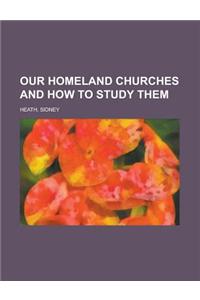 Our Homeland Churches and How to Study Them
