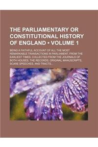 The Parliamentary or Constitutional History of England (Volume 1); Being a Faithful Account of All the Most Remarkable Transactions in Parliament, fro