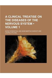 A Clinical Treatise on the Diseases of the Nervous System (Volume 1)