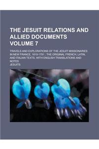 Jesuit Relations and Allied Documents; Travels and Explorations of the Jesuit Missionaries in New France, 1610-1791; The Original French, Latin