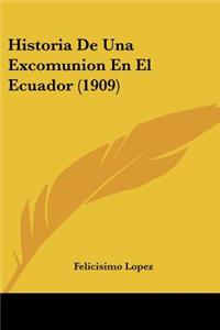 Historia De Una Excomunion En El Ecuador (1909)