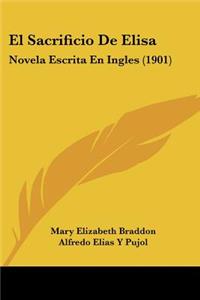 Sacrificio de Elisa: Novela Escrita En Ingles (1901)