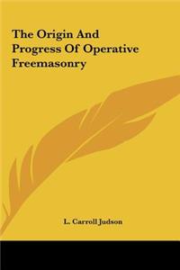 Origin And Progress Of Operative Freemasonry