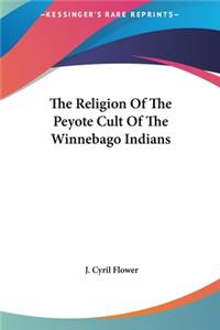 Religion Of The Peyote Cult Of The Winnebago Indians