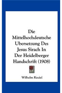 Die Mittelhochdeutsche Ubersetzung Des Jesus Sirach in Der Heidelberger Handschrift (1908)