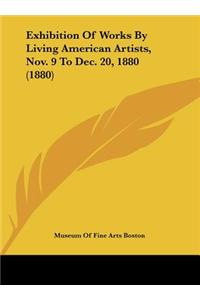 Exhibition of Works by Living American Artists, Nov. 9 to Dec. 20, 1880 (1880)