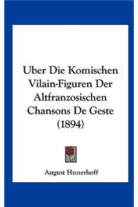 Uber Die Komischen Vilain-Figuren Der Altfranzosischen Chansons de Geste (1894)