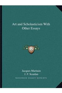 Art and Scholasticism with Other Essays