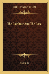 The Rainbow And The Rose