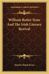 William Butler Yeats and the Irish Literary Revival