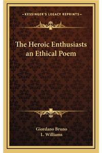 The Heroic Enthusiasts an Ethical Poem