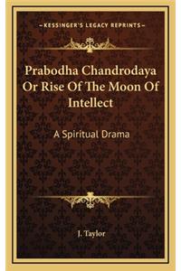 Prabodha Chandrodaya or Rise of the Moon of Intellect