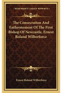 The Consecration and Enthronement of the First Bishop of Newcastle, Ernest Roland Wilberforce