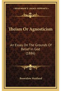 Theism or Agnosticism