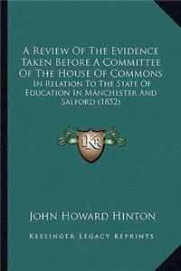 A Review Of The Evidence Taken Before A Committee Of The House Of Commons