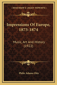 Impressions Of Europe, 1873-1874