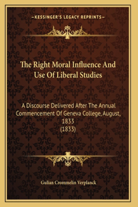 The Right Moral Influence And Use Of Liberal Studies