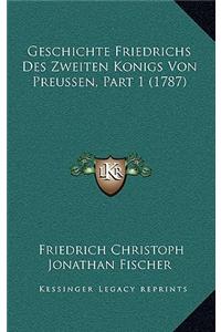 Geschichte Friedrichs Des Zweiten Konigs Von Preussen, Part 1 (1787)