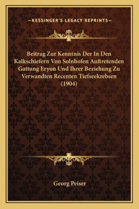 Beitrag Zur Kenntnis Der In Den Kalkschiefern Von Solnhofen Auftretenden Gattung Eryon Und Ihrer Beziehung Zu Verwandten Recenten Tiefseekrebsen (1904)