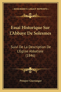 Essai Historique Sur L'Abbaye De Solesmes