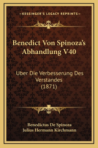 Benedict Von Spinoza's Abhandlung V40