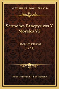 Sermones Panegyricos Y Morales V2