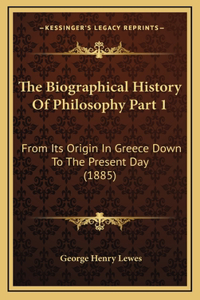The Biographical History Of Philosophy Part 1
